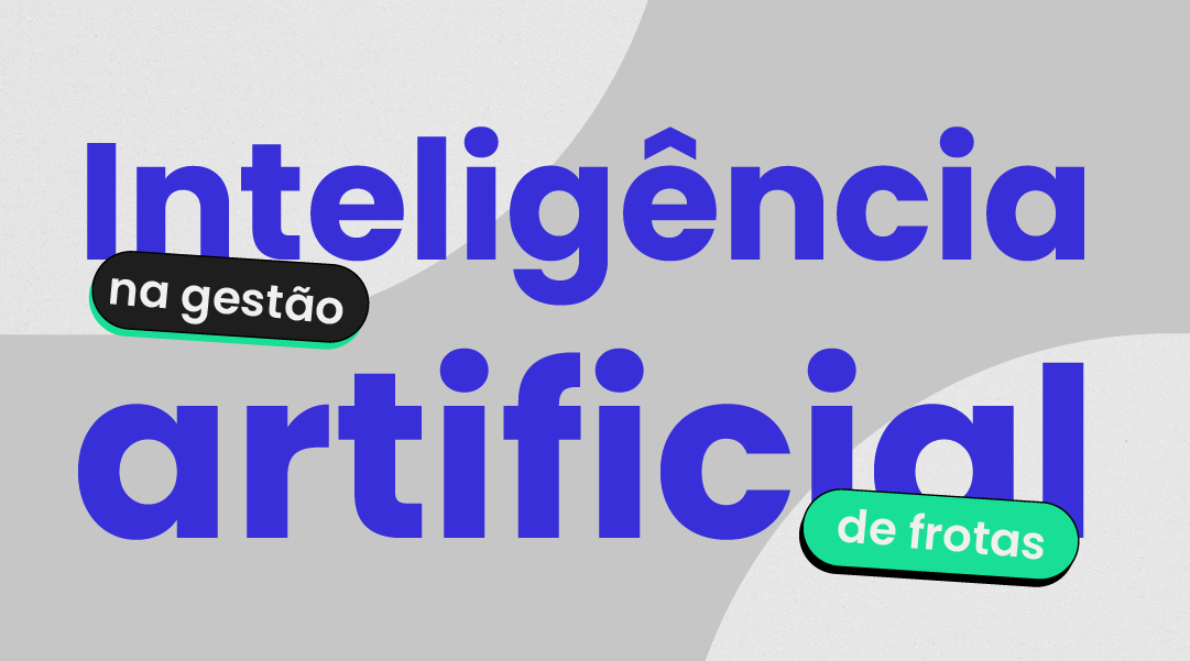O uso da inteligência artificial na gestão de frotas, saiba tudo sobre